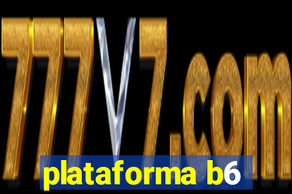 plataforma b6